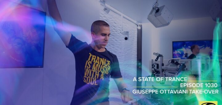 A State Of Trance Episode 1030 – Giuseppe Ottaviani Takeover (@A State Of Trance)