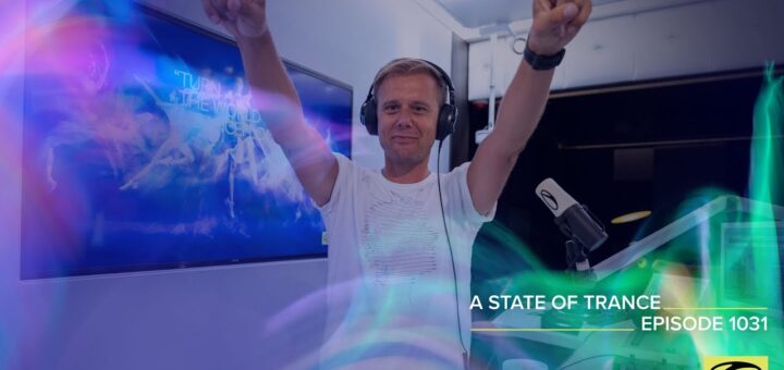 A State Of Trance Episode 1031 – Armin van Buuren (@A State Of Trance)