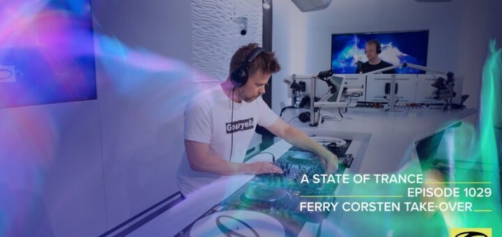 A State Of Trance Episode 1029 – Ferry Corsten Takeover (@A State Of Trance )