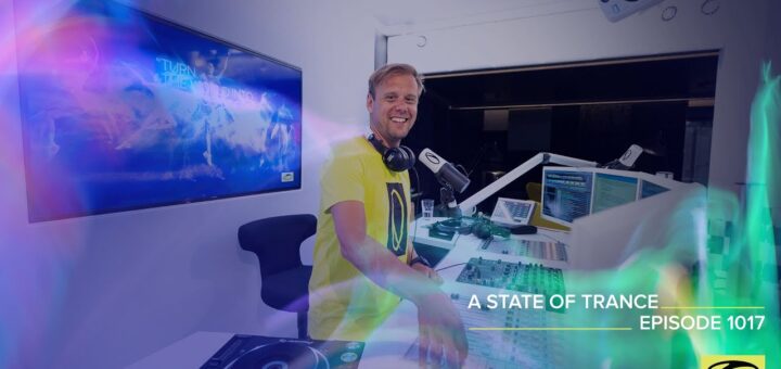 A State Of Trance Episode 1017 – Armin van Buuren (@A State Of Trance)