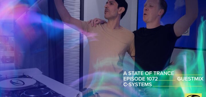 C-Systems – A State Of Trance Episode 1072 Guest Mix