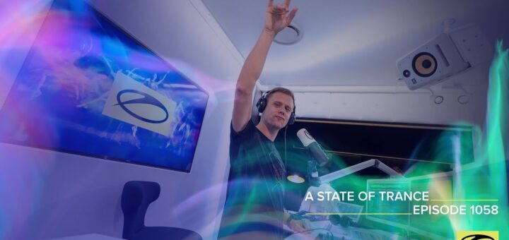 A State Of Trance Episode 1058 – Armin van Buuren (@A State Of Trance)