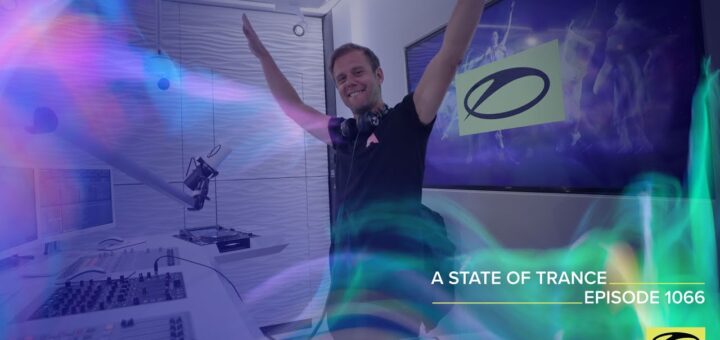 A State Of Trance Episode 1066 – Armin van Buuren (@A State Of Trance)