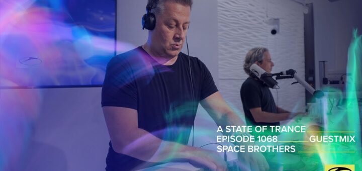 Space Brothers – A State Of Trance Episode 1068 Guest Mix