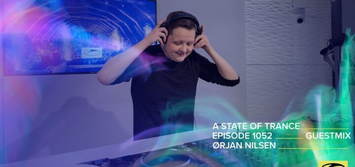 Orjan Nilsen – A State Of Trance Episode 1052 Guest Mix