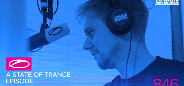 A State Of Trance Episode 846 (#ASOT846) [ASOT Year Mix 2017]