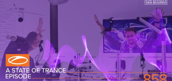 A State of Trance Episode 858 (#ASOT858) – Armin van Buuren