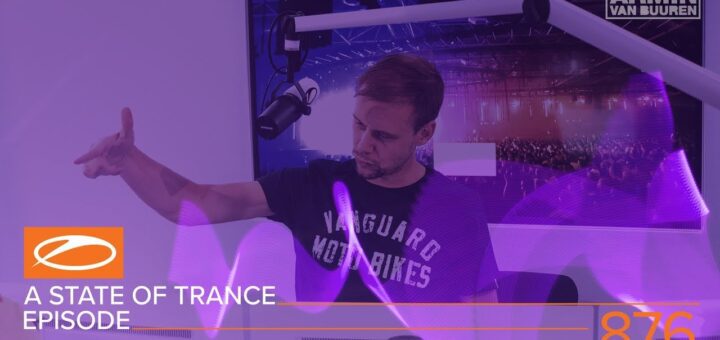 A State of Trance Episode 876 (#ASOT876) – Armin van Buuren [#ASOTIbiza2018 Special]